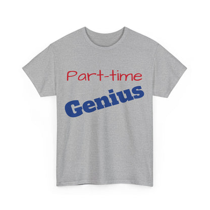 Part-time Genius - Unisex Heavy Cotton Tee