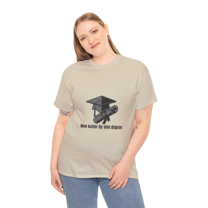 Now Hotter By One Degree - Unisex Heavy Cotton Tee, Graduation Gift, T-shirt