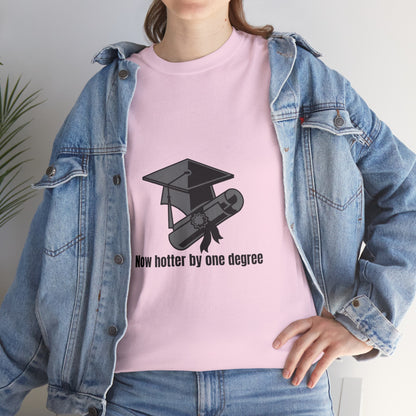 Now Hotter By One Degree - Unisex Heavy Cotton Tee, Graduation Gift, T-shirt