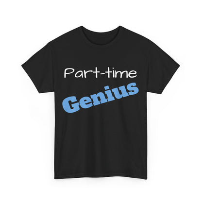 Part-time Genius - Unisex Heavy Cotton Tee