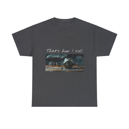 That's How I Roll - Unisex Heavy Cotton Tee