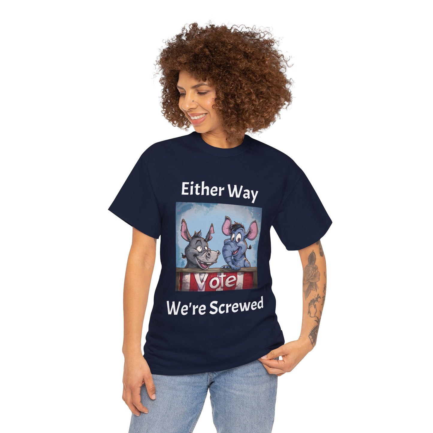 Vote. Either Way We're Screwed - Unisex Heavy Cotton Tee