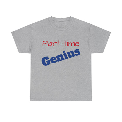 Part-time Genius - Unisex Heavy Cotton Tee