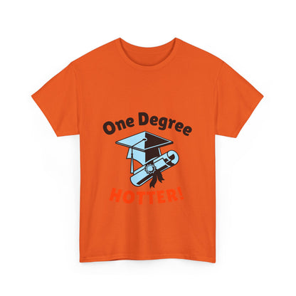 One Degree Hotter - Graduation T-shirt, Perfect Graduation Gift, Graduation Tee